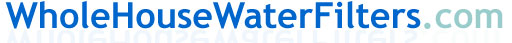 Whole House Water Filters